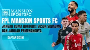 Liga Inggris Makin Panas, FPL Mansion Sports Tawarkan Keseruan Jadi Manajer Virtual Berhadiah