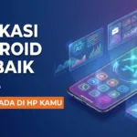 Aplikasi Android Terbaik 2026: 10 Wajib Ada di HP Kamu
