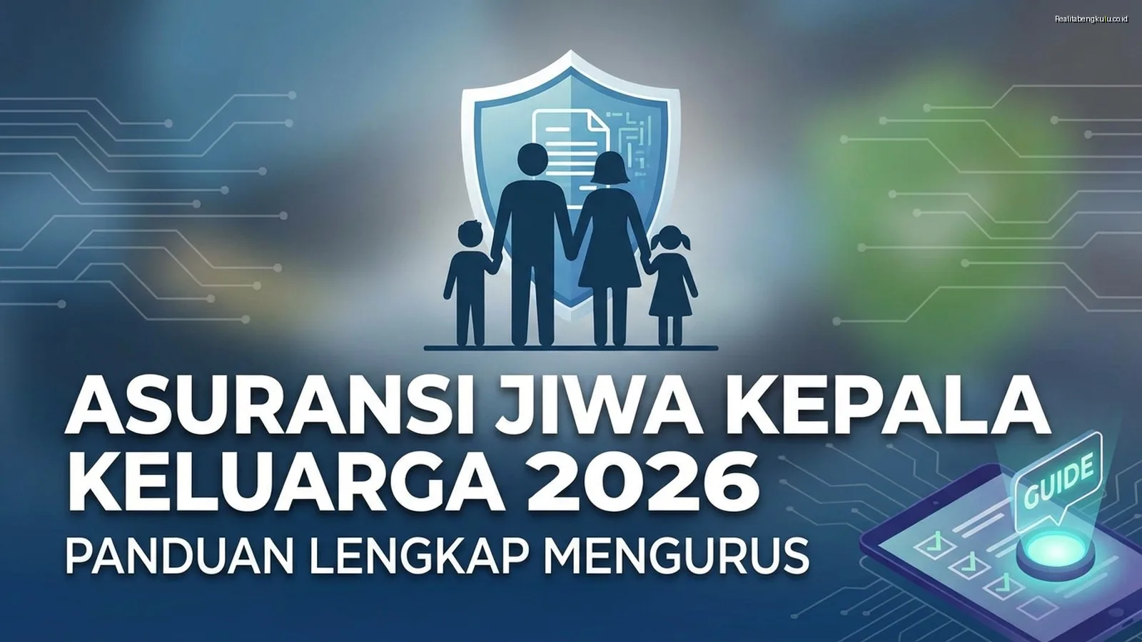 Asuransi Jiwa Kepala Keluarga 2026: Panduan Lengkap Mengurus Asuransi Jiwa Kepala Keluarga 2026: Panduan Lengkap Mengurus