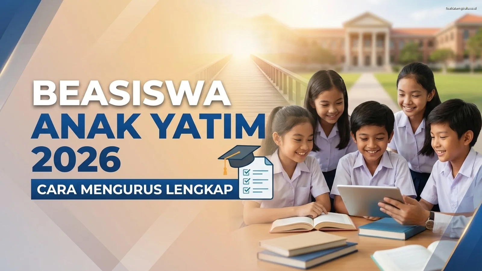 Beasiswa Anak Yatim 2026: Cara Mengurus Lengkap Beasiswa Anak Yatim 2026: Cara Mengurus Lengkap