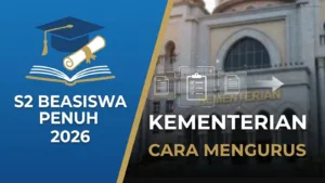 Beasiswa Penuh S2 2026: Cara Mengurus dari Kementerian