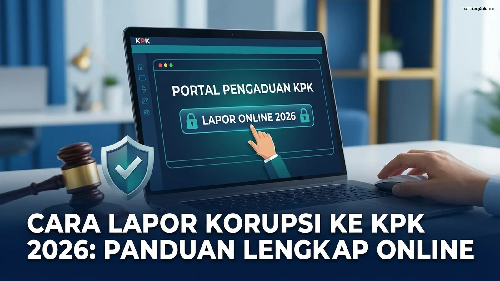 Cara Lapor Korupsi ke KPK 2026: Panduan Lengkap Online