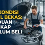 Cek Kondisi Mobil Bekas: Panduan Lengkap Sebelum Beli 2026