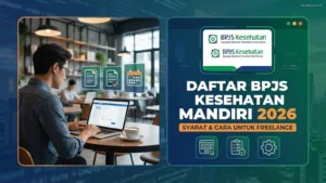 Daftar BPJS Kesehatan Mandiri 2026: Syarat & Cara untuk Freelance
