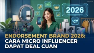 Endorsement Brand 2026: Cara Micro Influencer Dapat Deal Cuan