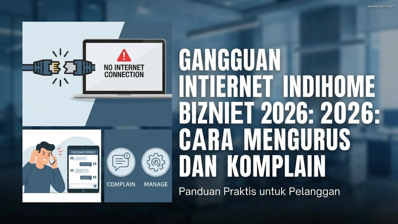 Gangguan Internet IndiHome Biznet 2026: Cara Mengurus dan Komplain