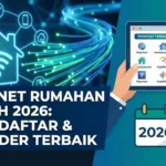 Internet Rumahan Murah 2026: Cara Daftar & Provider Terbaik