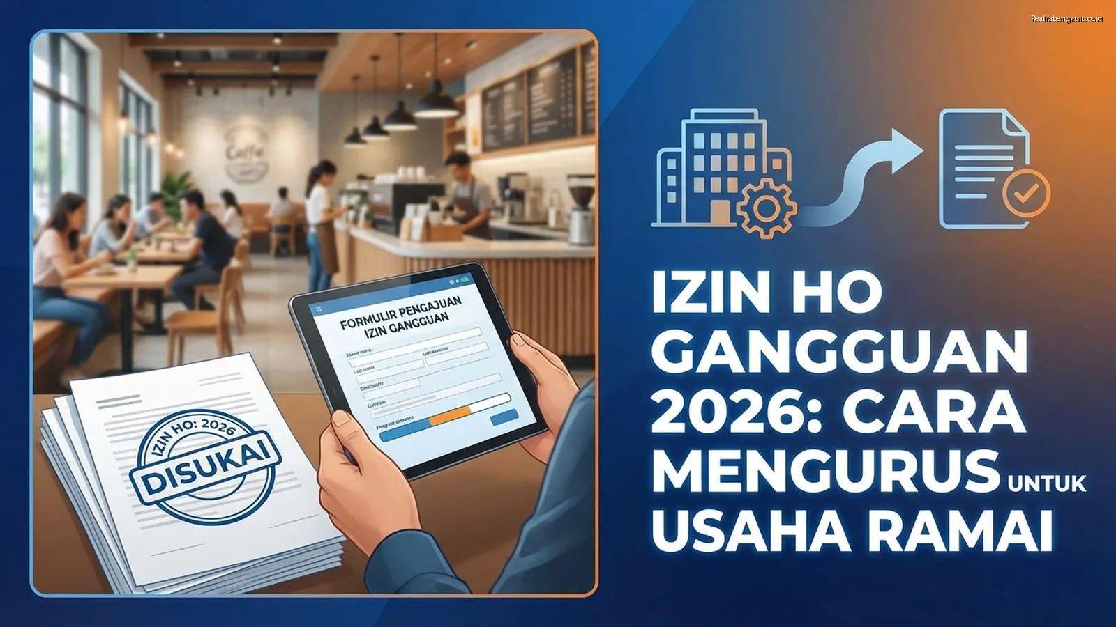 Izin HO Gangguan 2026: Cara Mengurus untuk Usaha Ramai Izin HO Gangguan 2026: Cara Mengurus untuk Usaha Ramai