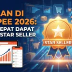 Jualan di Shopee 2026: Cara Cepat Dapat Badge Star Seller