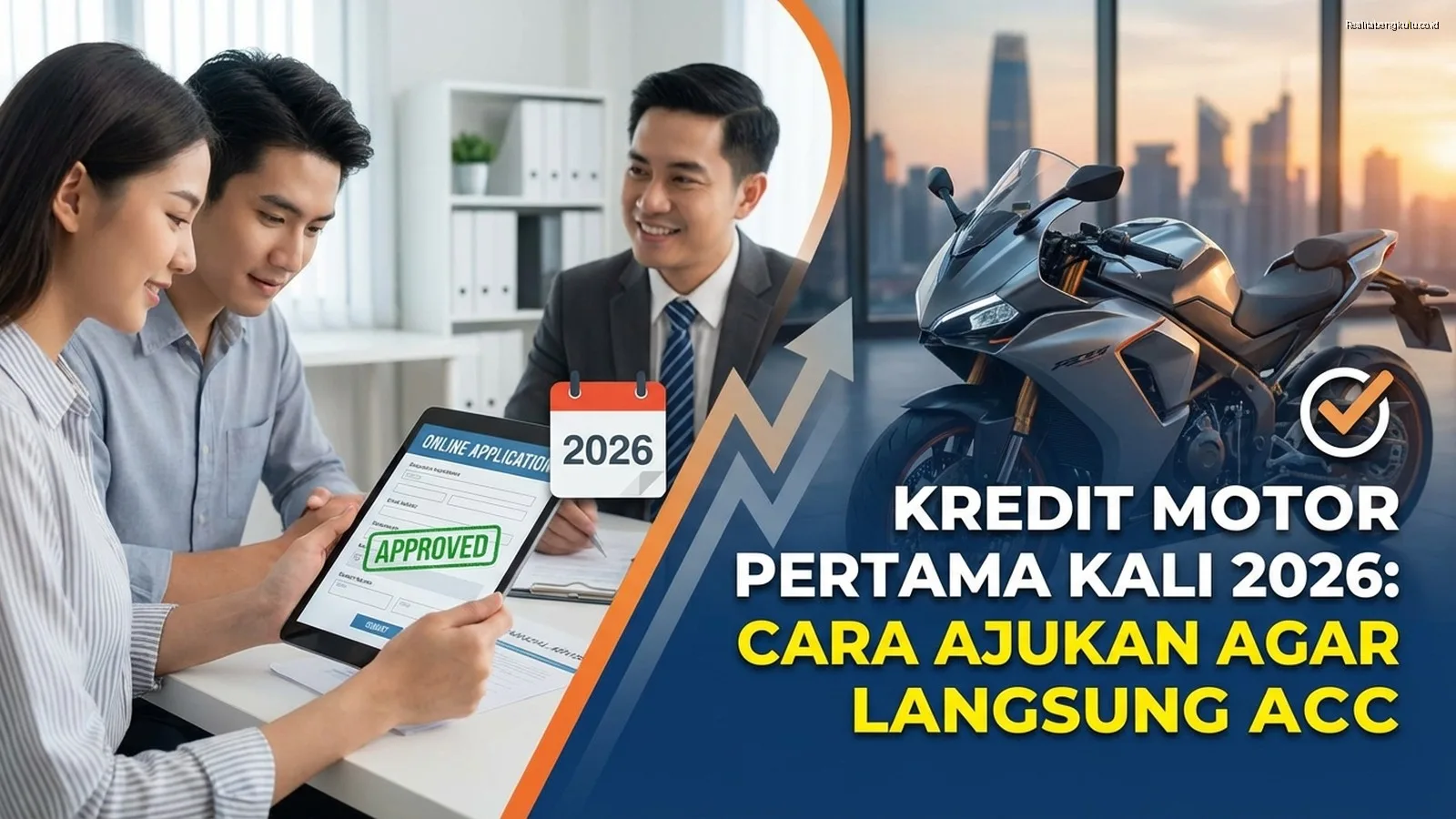 Kredit Motor Pertama Kali 2026: Cara Ajukan agar Langsung ACC Kredit Motor Pertama Kali 2026: Cara Ajukan agar Langsung ACC