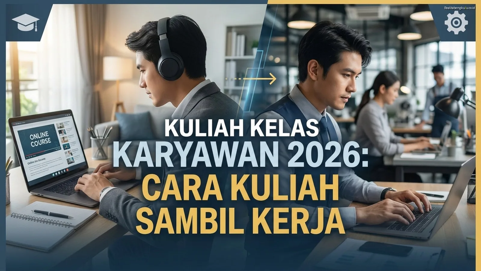 Kuliah Kelas Karyawan 2026: Cara Kuliah Sambil Kerja Kuliah Kelas Karyawan 2026: Cara Kuliah Sambil Kerja