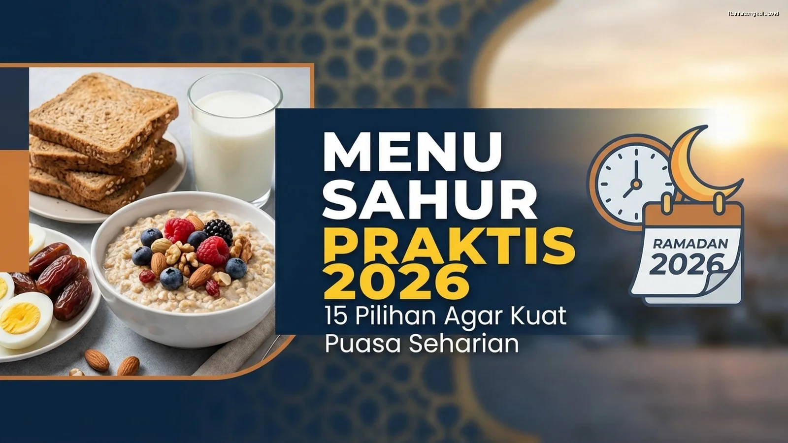 Menu Sahur Praktis 2026: 15 Pilihan agar Kuat Puasa Seharian