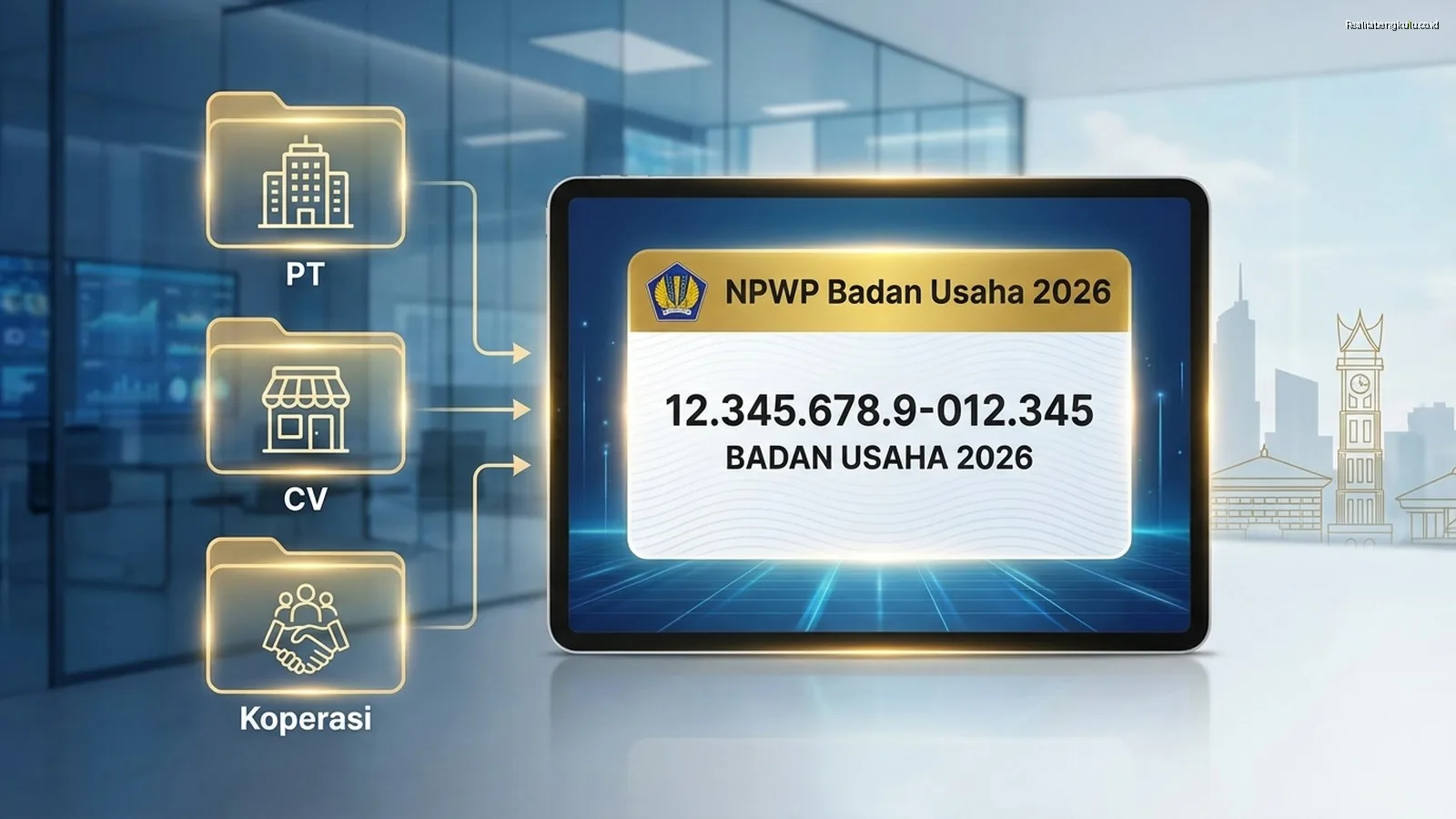 NPWP Badan Usaha 2026: Cara Mengurus untuk PT, CV, Koperasi NPWP Badan Usaha 2026: Cara Mengurus untuk PT, CV, Koperasi