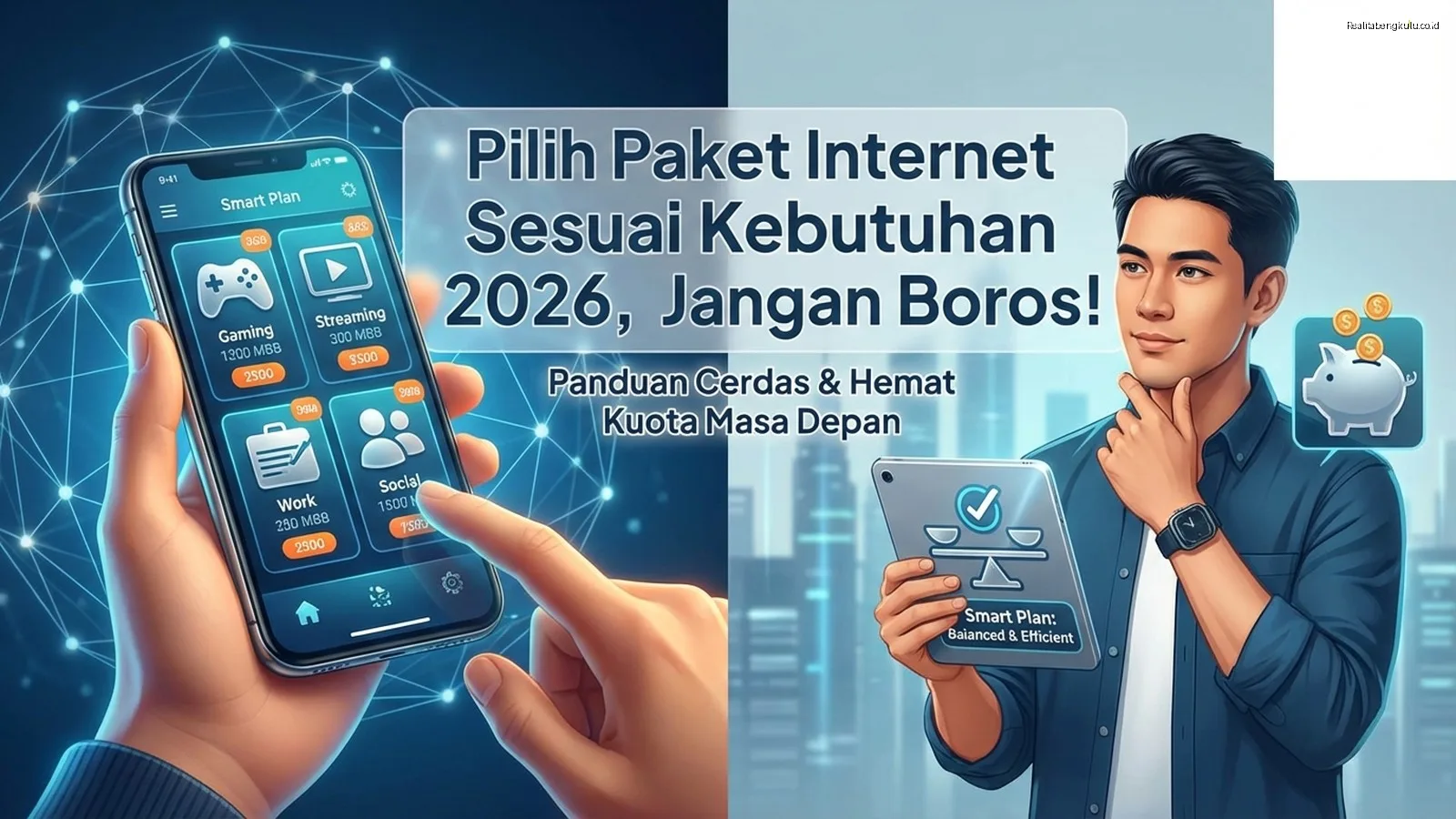 Pilih Paket Internet Sesuai Kebutuhan 2026, Jangan Boros! Pilih Paket Internet Sesuai Kebutuhan 2026, Jangan Boros!