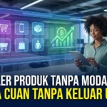 Reseller Produk Tanpa Modal 2026: Cara Cuan Tanpa Keluar Uang
