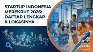 Startup Indonesia Merekrut 2026: Daftar Lengkap & Lokasinya