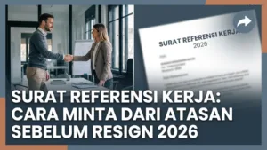 Surat Referensi Kerja: Cara Minta dari Atasan Sebelum Resign 2026