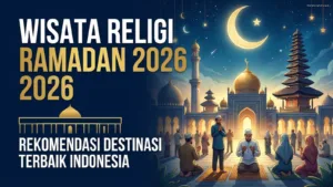Wisata Religi Ramadan 2026: Rekomendasi Destinasi Terbaik Indonesia