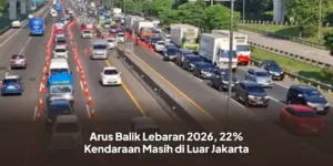 Arus Balik Lebaran 2026 – 22% Kendaraan Pemudik Masih di Jalan
