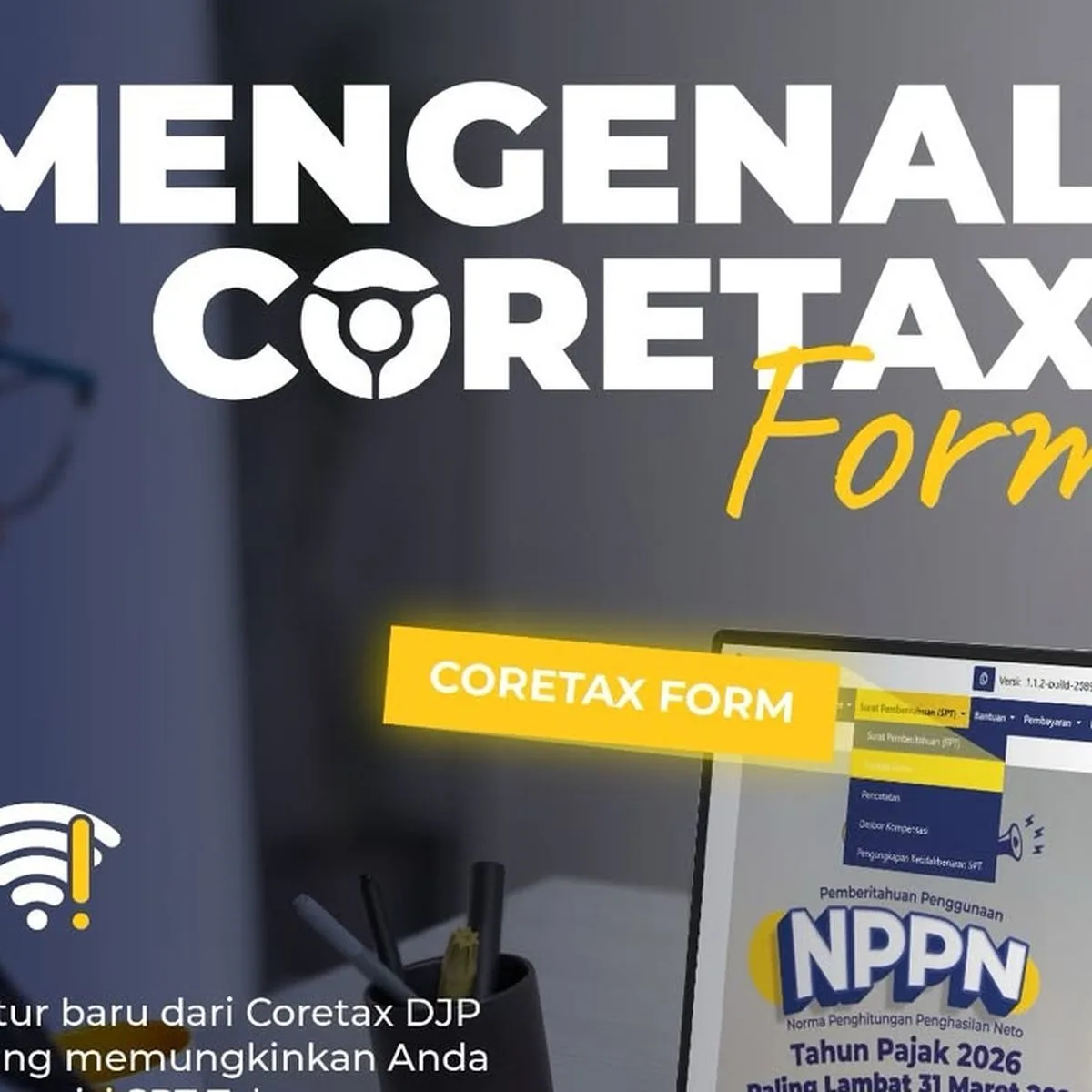 Perpajakan Coretax 2026: DJP Perpanjang Batas SPT hingga 30 April Tanpa Sanksi Perpajakan Coretax 2026: DJP Perpanjang Batas SPT hingga 30 April Tanpa Sanksi