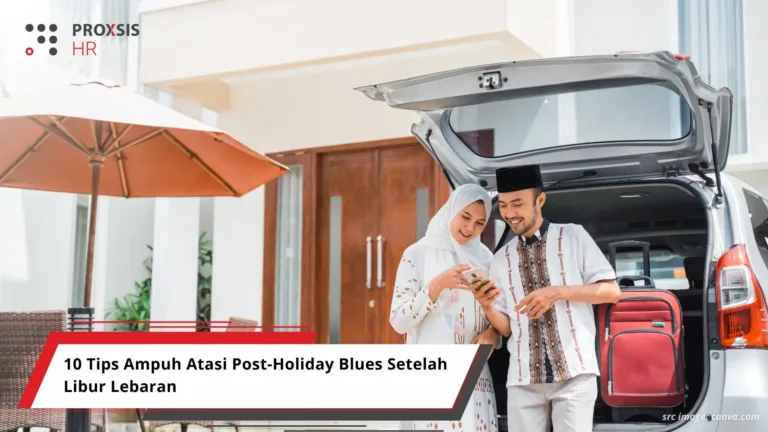 Tips Atasi Post-Holiday Blues – Cara Kembali Produktif Setelah Libur Lebaran